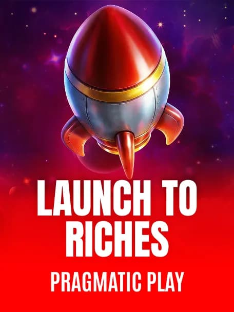 Launch to Riches