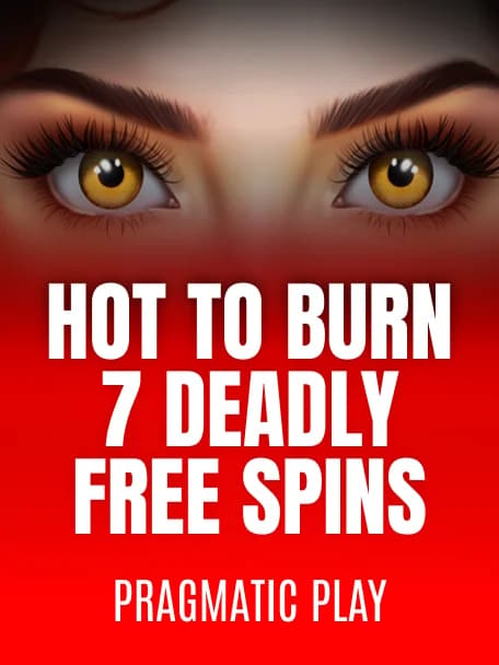 Hot to Burn – 7 Deadly Free Spins